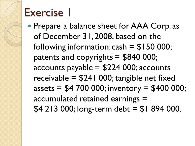Exercise 1 Prepare a balance sheet for AAA Corp. as of December 31, 2008,